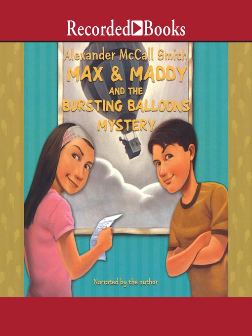 Title details for Max and Maddy and the Bursting Balloons Mystery by Alexander McCall Smith - Available